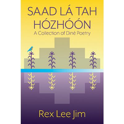 Saad La Tah Hozhoon: A Collection of Dine Poetry