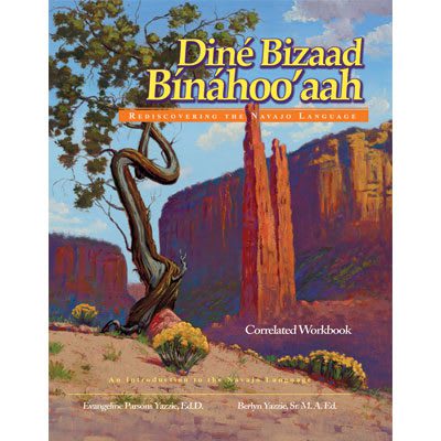 Diné Bizaad Bínáhoo'aah Rediscovering the Navajo Language Workbook